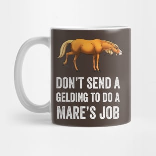 Kicking Fancy • White Text • Don't Send a Gelding to do a Mare's Job Mug